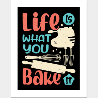 Life Is What You Bake It Baking Lover Gift Posters and Art